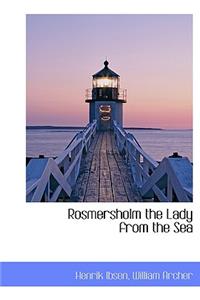 Rosmersholm the Lady from the Sea