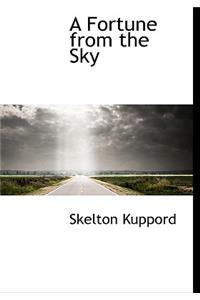 A Fortune from the Sky