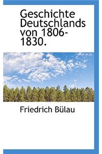 Geschichte Deutschlands Von 1806-1830.