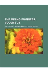 The Mining Engineer Volume 28