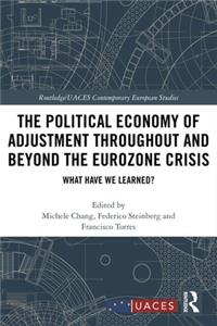 Political Economy of Adjustment Throughout and Beyond the Eurozone Crisis