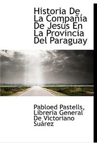 Historia De La Compañía De Jesús En La Provincia Del Paraguay