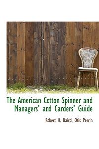 The American Cotton Spinner and Managers' and Carders' Guide