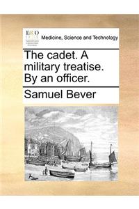 The Cadet. a Military Treatise. by an Officer.
