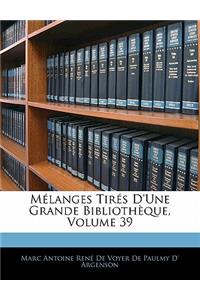 Mélanges Tirés d'Une Grande Bibliothèque, Volume 39