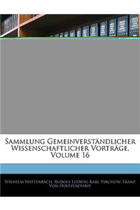 Sammlung Gemeinverstandlicher Wissenschaftlicher Vortrage, Volume 16
