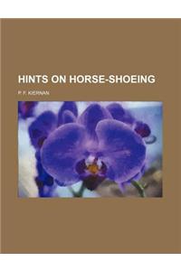 Hints on Horse-Shoeing