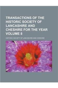 Transactions of the Historic Society of Lancashire and Cheshire for the Year Volume 8