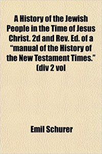 A History of the Jewish People in the Time of Jesus Christ. 2D and REV. Ed. of a Manual of the History of the New Testament Times. (DIV 2 Vol