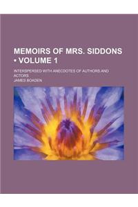 Memoirs of Mrs. Siddons (Volume 1); Interspersed with Anecdotes of Authors and Actors