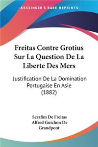 Freitas Contre Grotius Sur La Question De La Liberte Des Mers