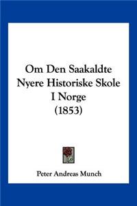 Om Den Saakaldte Nyere Historiske Skole I Norge (1853)