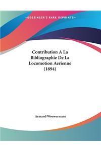 Contribution A La Bibliographie De La Locomotion Aerienne (1894)