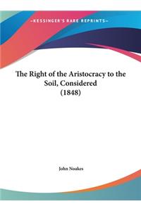 The Right of the Aristocracy to the Soil, Considered (1848)