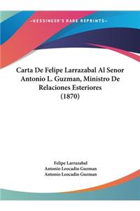 Carta de Felipe Larrazabal Al Senor Antonio L. Guzman, Ministro de Relaciones Esteriores (1870)