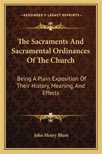 The Sacraments And Sacramental Ordinances Of The Church