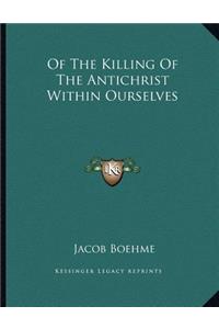 Of the Killing of the Antichrist Within Ourselves