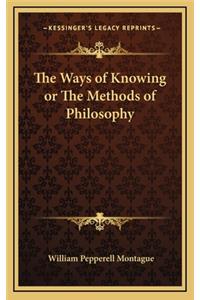 Ways of Knowing or the Methods of Philosophy