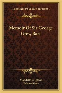 Memoir of Sir George Grey, Bart