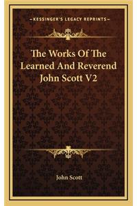 The Works of the Learned and Reverend John Scott V2