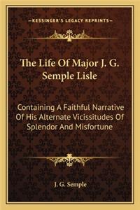 The Life Of Major J. G. Semple Lisle