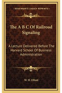 The A B C of Railroad Signaling