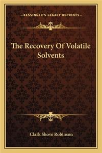 Recovery of Volatile Solvents the Recovery of Volatile Solvents