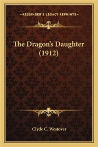 Dragon's Daughter (1912) the Dragon's Daughter (1912)