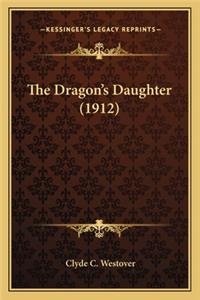 Dragon's Daughter (1912) the Dragon's Daughter (1912)