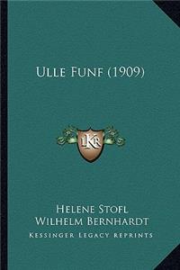 Ulle Funf (1909)