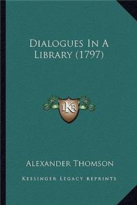 Dialogues In A Library (1797)