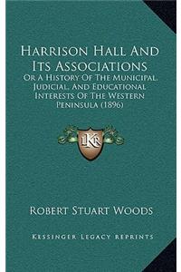 Harrison Hall and Its Associations