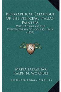 Biographical Catalogue Of The Principal Italian Painters