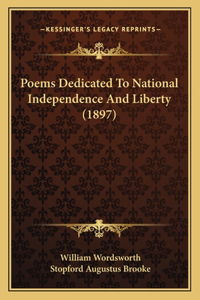 Poems Dedicated To National Independence And Liberty (1897)