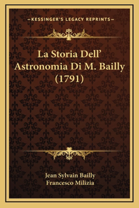 La Storia Dell' Astronomia Di M. Bailly (1791)