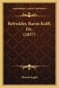 Relvedder, Baron Kolff, Etc. (1837)
