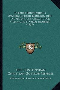 D. Erich Pontoppidans Unvorgreifliche Bedenken Uber Die Naturliche Ursache Der Vielen Und Starken Erdbeben (1757)