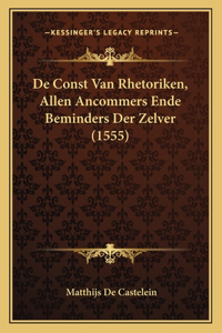 De Const Van Rhetoriken, Allen Ancommers Ende Beminders Der Zelver (1555)