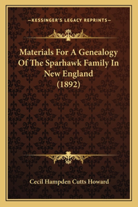 Materials For A Genealogy Of The Sparhawk Family In New England (1892)