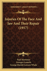 Injuries Of The Face And Jaw And Their Repair (1917)