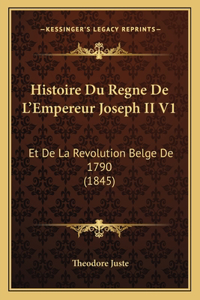 Histoire Du Regne De L'Empereur Joseph II V1