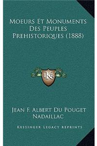 Moeurs Et Monuments Des Peuples Prehistoriques (1888)