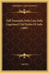 Dell' Immunita Della Casa Della Legazione E Del Diritto Di Asilo (1885)