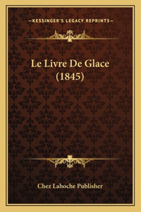 Le Livre De Glace (1845)