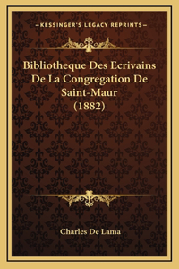 Bibliotheque Des Ecrivains De La Congregation De Saint-Maur (1882)