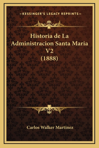 Historia de La Administracion Santa Maria V2 (1888)