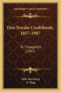 Den Norske Creditbank, 1857-1907
