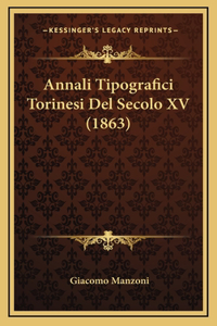 Annali Tipografici Torinesi Del Secolo XV (1863)