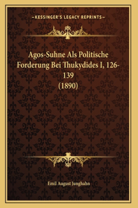Agos-Suhne Als Politische Forderung Bei Thukydides I, 126-139 (1890)