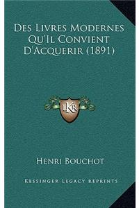 Des Livres Modernes Qu'Il Convient D'Acquerir (1891)